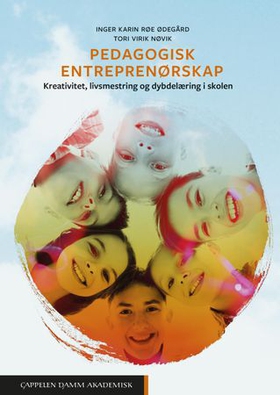 Pedagogisk entreprenørskap - kreativitet, livsmestring og dybdelæring i skolen (ebok) av Inger Karin Røe Ødegård