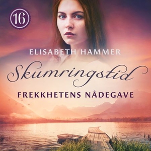 Frekkhetens nådegave (lydbok) av Elisabeth Ha