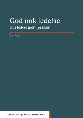 God nok ledelse - hva ledere gjør i praksis (ebok) av Tom Karp