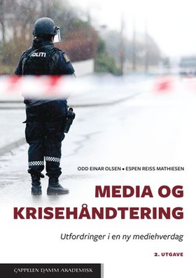 Media og krisehåndtering - utfordringer i en ny mediehverdag (ebok) av Odd Einar Olsen