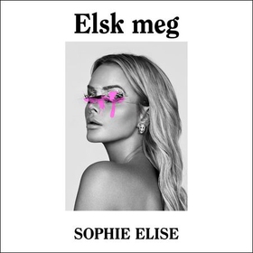 Elsk meg (lydbok) av Sophie Elise Isachsen