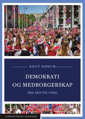 Demokrati og medborgerskap - fra 1814 til i dag (ebok) av Knut Dørum