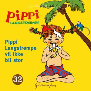 Pippi Langstrømpe vil ikke bli stor (lydbok)