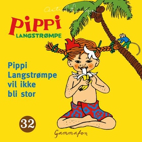 Pippi Langstrømpe vil ikke bli stor (lydbok) 