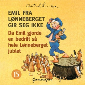 Da Emil gjorde en bedrift så hele Lønneberget jublet, og alle spellene hans ble glemt og tilgitt (lydbok) av Astrid Lindgren