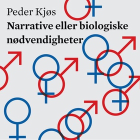 Narrative eller biologiske nødvendigheter (lydbok) av Peder Kjøs