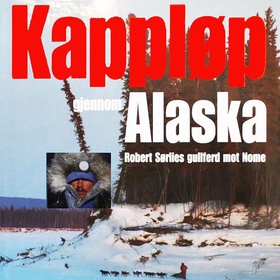 Kappløp gjennom Alaska (lydbok) av Lars Monse