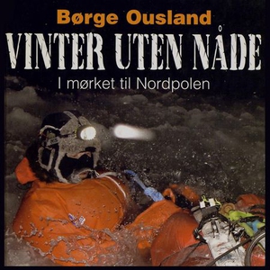 Vinter uten nåde (lydbok) av Børge Ousland