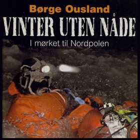 Vinter uten nåde (lydbok) av Børge Ousland