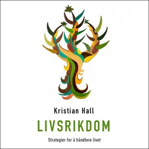 Livsrikdom (lydbok) av Kristian Hall