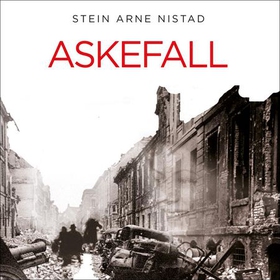 Askefall - roman - et historisk drama fra krigen i Nord-Norge og Europa 1939 - 1945 (lydbok) av Stein Arne Nistad