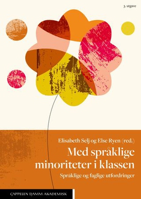 Med språklige minoriteter i klassen - språklige og faglige utfordringer (ebok) av Elisabeth Selj