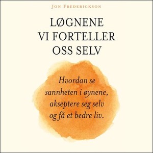 Løgnene vi forteller oss selv (lydbok) av Jon