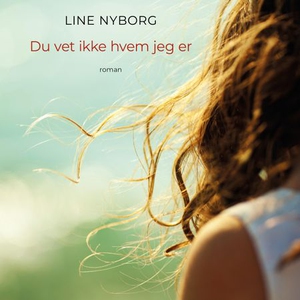 Du vet ikke hvem jeg er (lydbok) av Line Mere