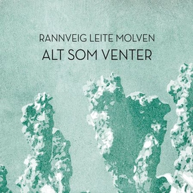 Alt som venter (lydbok) av Rannveig Leite Mol