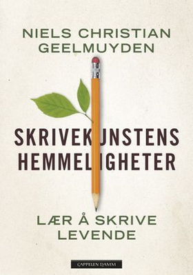 Skrivekunstens hemmeligheter - lær å skrive levende (ebok) av Niels Christian Geelmuyden