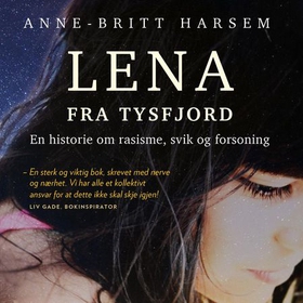 Lena fra Tysfjord - en historie om rasisme, svik og forsoning (lydbok) av Anne-Britt Harsem