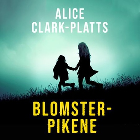 Blomsterpikene (lydbok) av Alice Clark-Platts