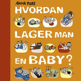 Hvordan lager man en baby? (lydbok) av Anna F