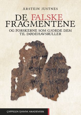 De falske fragmentene - og forskerne som gjorde dem til dødehavsruller (ebok) av Årstein Justnes