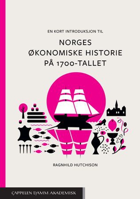 En kort introduksjon til Norges økonomiske historie på 1700-tallet (ebok) av Ragnhild Hutchison