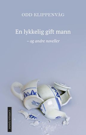 En lykkelig gift mann - og andre noveller (ebok) av Odd Klippenvåg