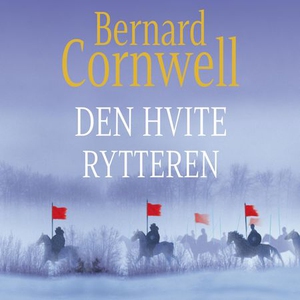 Den hvite rytteren (lydbok) av Bernard Cornwe