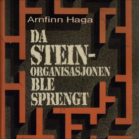 Da Stein-organisasjonen ble sprengt (lydbok) av Arnfinn Haga