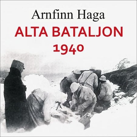 Alta bataljon 1940 (lydbok) av Arnfinn Haga