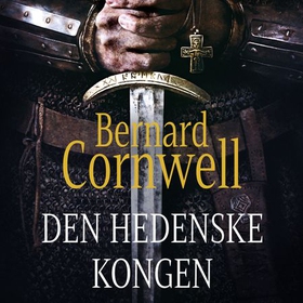 Den hedenske kongen (lydbok) av Bernard Cornw