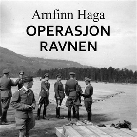 Operasjon ravnen (lydbok) av Arnfinn Haga