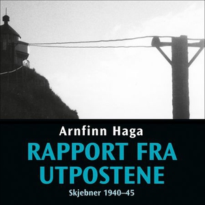 Rapport fra utpostene (lydbok) av Arnfinn Hag
