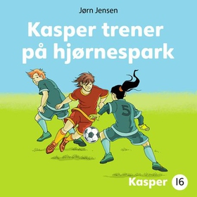 Kasper trener på hjørnespark (lydbok) av Jørn Jensen