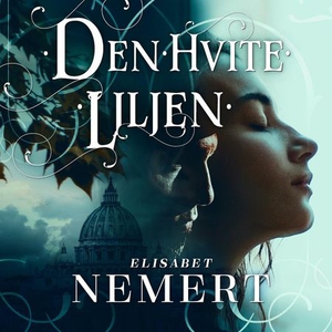 Den hvite liljen (lydbok) av Elisabet Nemert
