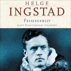 Pelsjegerliv (lydbok) av Helge Ingstad