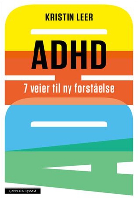 ADHD - 7 veier til ny forståelse (ebok) av Kristin Leer