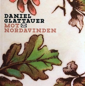 Mot nordavinden (lydbok) av Daniel Glattauer