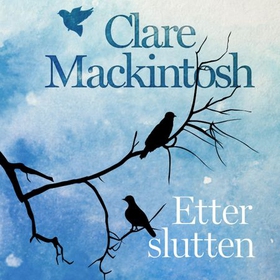 Etter slutten (lydbok) av Clare Mackintosh