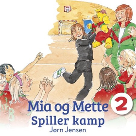 Mia og Mette spiller kamp (lydbok) av Jørn Jensen
