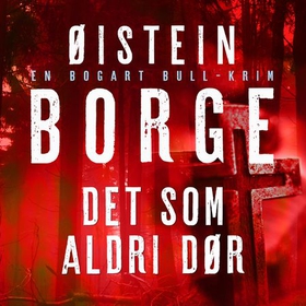 Det som aldri dør (lydbok) av Øistein Borge