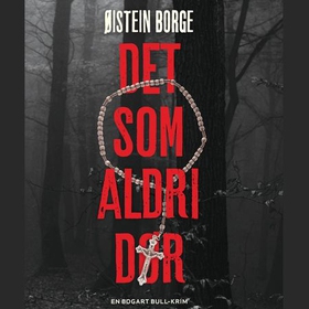Det som aldri dør (lydbok) av Øistein Borge