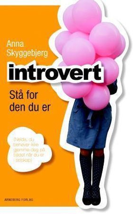 Introvert - stå for den du er - (neida, du behøver ikke å gjemme deg på badet når du er i selskap) (ebok) av Anna Skyggebjerg