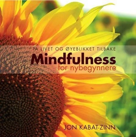 Mindfulness for nybegynnere - ta livet og øyeblikket tilbake (ebok) av Jon Kabat-Zinn