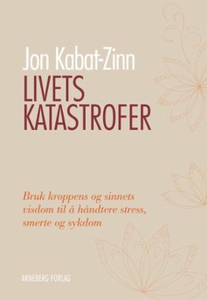 Livets katastrofer (ebok) av Jon Kabat-Zinn