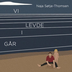 Vi levde i går - roman (lydbok) av Naja Søtje-Thomsen