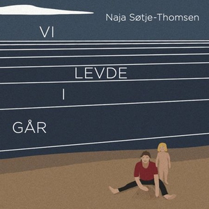 Vi levde i går (lydbok) av Naja Søtje-Thomsen