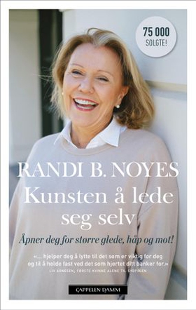 Kunsten å lede seg selv - åpner deg for større glede, håp og mot! (ebok) av Randi B. Noyes