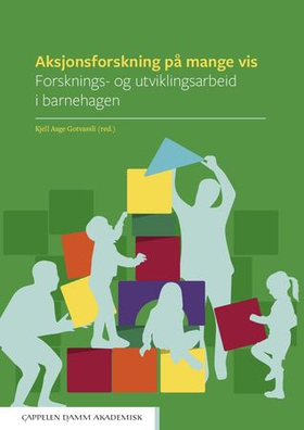 Aksjonsforskning på mange vis - forsknings- og utviklingsarbeid i barnehagen (ebok) av -