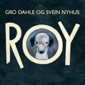 Roy (lydbok) av Gro Dahle, Svein Nyhus