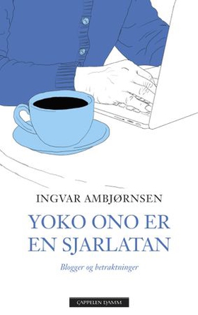 Yoko Ono er en sjarlatan (ebok) av Ingvar Ambjørnsen